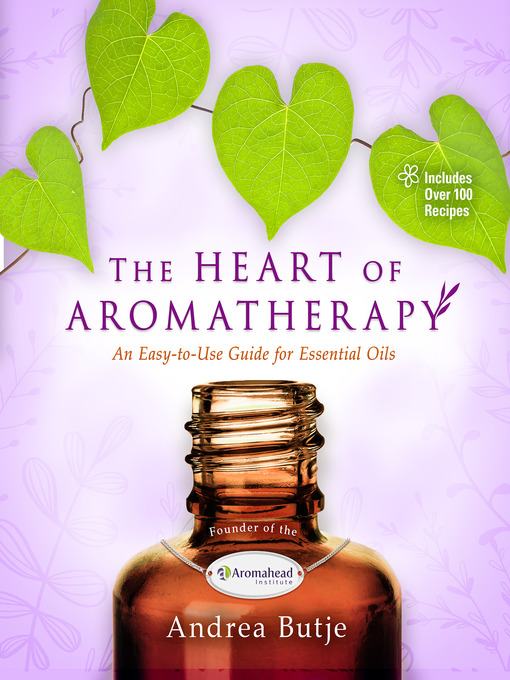 Title details for The Heart of Aromatherapy by Andrea Butje - Wait list